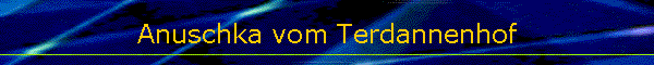 Anuschka vom Terdannenhof