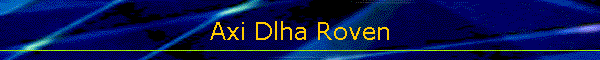 Axi Dlha Roven
